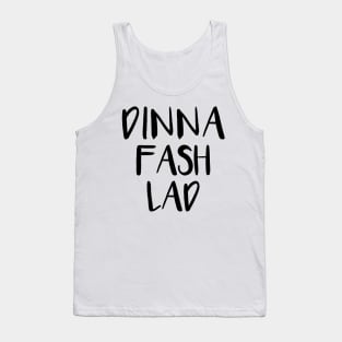 DINNA FASH LAD, Scots Language Phrase Tank Top